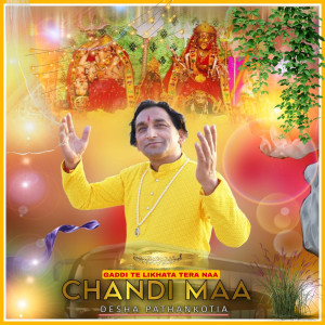 Listen to Gaddi Te Likhata Tera Naa Chandi Maa song with lyrics from Desha Pathankotia