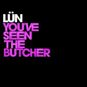LuN的專輯You've Seen The Butcher