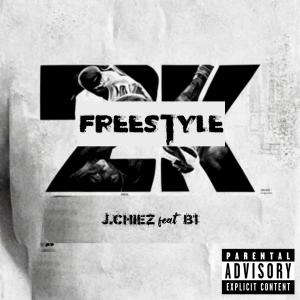 收聽B1的2K Freestyle (feat. J. Chiez) (Explicit)歌詞歌曲
