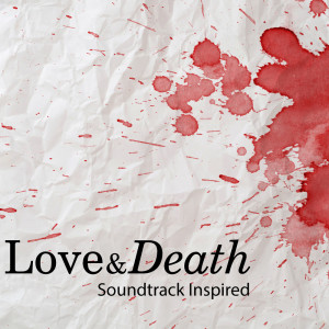 Various的專輯Love & Death Soundtrack (Inspired)