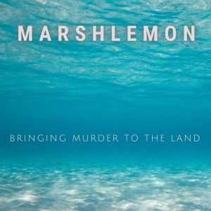 Marshlemon的专辑Bringing Murder to the Land