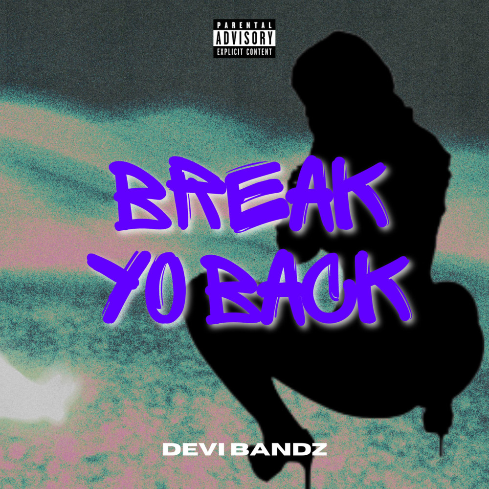 Break Yo Back (Explicit)
