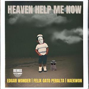 อัลบัม Heaven Help Me Now (feat. Felix Gato Peralta & Naekwon) [Remix] ศิลปิน Edgar Wonder