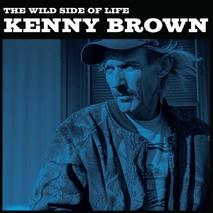 Album The Wild Side of Life / The Bottle Let Me Down from Kenny Brown
