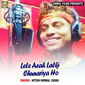 Listen to Lele Aeah Lalki Chunariya Ho song with lyrics from Nitish Nirmal Yadav