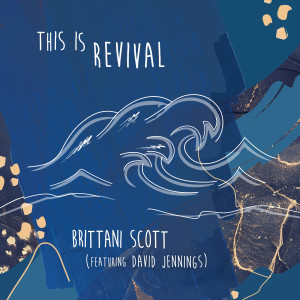 Listen to This Is Revival song with lyrics from Brittani Scott