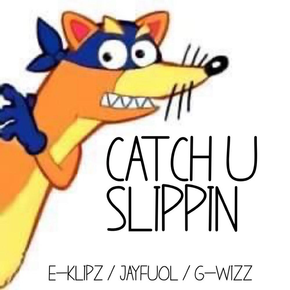 Catch U Slippin (feat. JayFuol & G-Wiz) (Explicit)