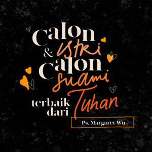 收听Margaret Wu的Calon Istri & Calon Suami Terbaik Dari Tuhan歌词歌曲