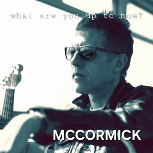 McCormick的專輯What Are You up to Now?