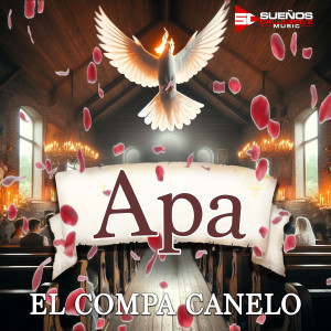 Listen to Apa song with lyrics from El Compa Canelo
