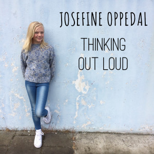 ดาวน์โหลดและฟังเพลง Thinking out Loud พร้อมเนื้อเพลงจาก Josefine Oppedal