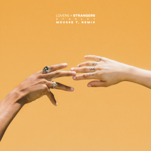 ดาวน์โหลดและฟังเพลง Lovers + Strangers (Mousse T. Remix) พร้อมเนื้อเพลงจาก Starley