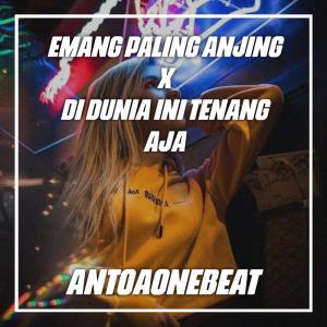 收聽AntoaoneBeat的Dj Emang Paling Anjing X Di Dunia Ini Tenang Aja (Explicit)歌詞歌曲