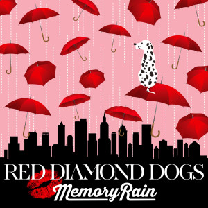 收聽RED DIAMOND DOGS的Memory Rain歌詞歌曲