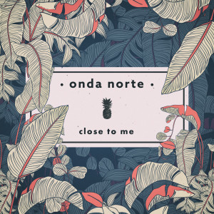 Album Close To Me oleh Onda Norte