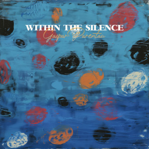 Dengarkan Within The Silence lagu dari Gaspar Parentau dengan lirik