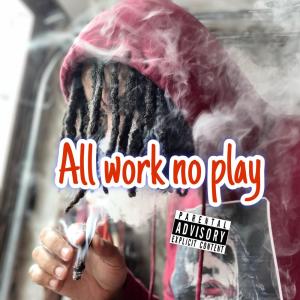 Album All Work No Play (Explicit) from Kyng