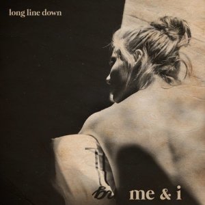 收聽Long Line Down的Me & I歌詞歌曲
