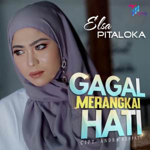 ดาวน์โหลดและฟังเพลง Gagal Merangkai Hati พร้อมเนื้อเพลงจาก Elsa Pitaloka