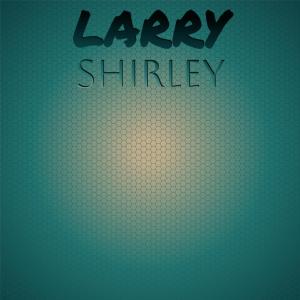 Various Artists的專輯Larry Shirley