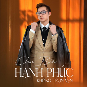 Album Hạnh Phúc Không Trọn Vẹn (Ytm) oleh Chu Bin