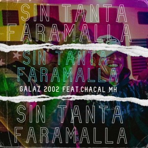 收聽Galaz2002的SIN TANTA FARAMALLA (Explicit)歌詞歌曲