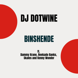 ดาวน์โหลดและฟังเพลง Binshende พร้อมเนื้อเพลงจาก DJ Dotwine