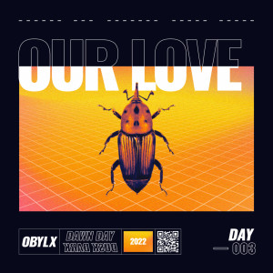 Dengarkan lagu Our Love nyanyian obylx dengan lirik