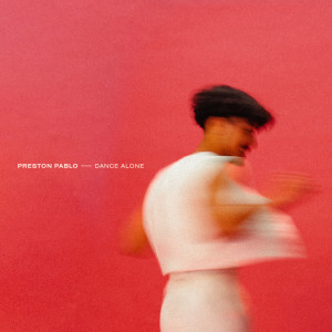 收聽Preston Pablo的Dance Alone歌詞歌曲