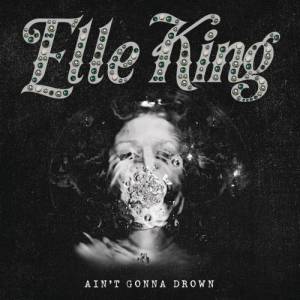 收聽Elle King的Ain't Gonna Drown歌詞歌曲
