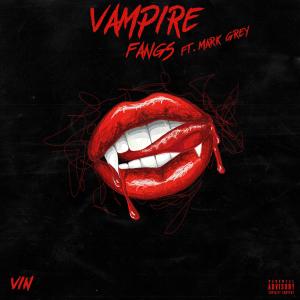 Listen to Vampire Fangs (Explicit) song with lyrics from VIN
