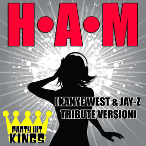 Party Hit Kings的專輯H•A•M (Kanye West & Jay-Z Tribute Version)