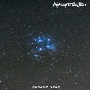 Listen to Highway to the Stars song with lyrics from Broken Sunn