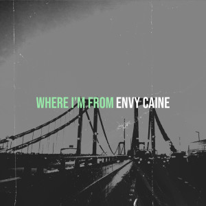 收听Envy Caine的Where I’m From (Explicit)歌词歌曲