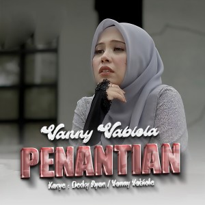 Dengarkan Penantian lagu dari Vanny Vabiola dengan lirik