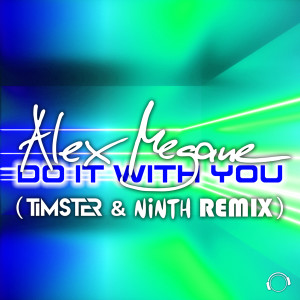 Listen to Do It With You (Timster & Ninth Remix) song with lyrics from Alex Megane