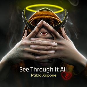 Listen to See Through It All (Explicit) song with lyrics from Pablo Xapone
