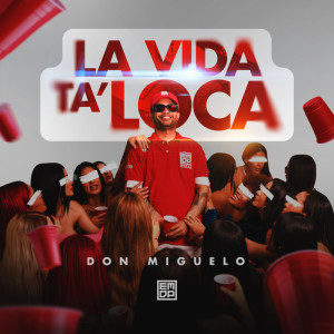 อัลบัม LA VIDA TA’ LOCA ศิลปิน Don Miguelo