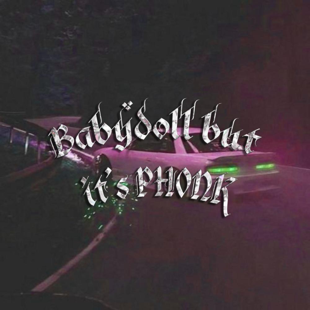 Babydoll but it's Phonk (Slowed) (feat. Måk) (Explicit)