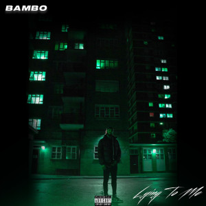 ดาวน์โหลดและฟังเพลง Lying to Me (Explicit) พร้อมเนื้อเพลงจาก Bambo
