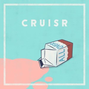收聽Cruisr的All Over歌詞歌曲