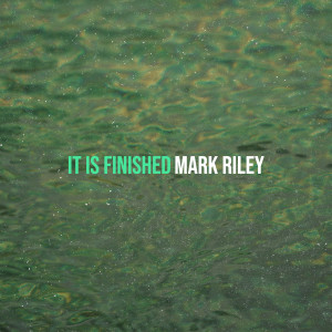 Album It Is Finished from Mark Riley