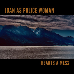 收聽Joan As Police Woman的Hearts A Mess (其他)歌詞歌曲
