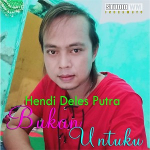 收听Hendi Deles Putra的Bukan Untuku (Explicit)歌词歌曲