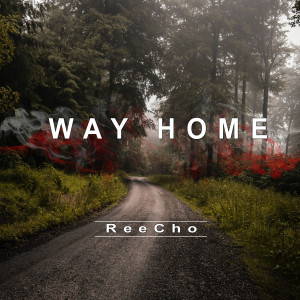 收聽Reecho的Way Home歌詞歌曲