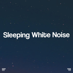 !!!" Sleeping White Noise "!!!