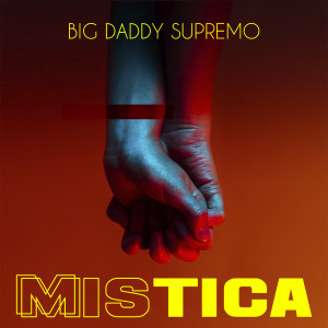 Listen to Mistica song with lyrics from Big Daddy Supremo