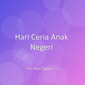 Dengarkan lagu Hari Ceria Anak Negeri nyanyian Alan Taylor dengan lirik