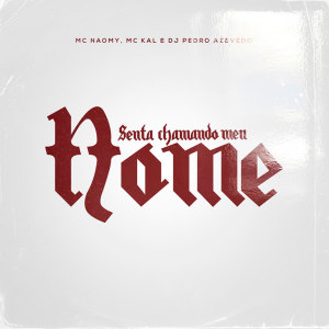 收聽Mc Naomy的Senta Chamando Meu Nome (Explicit)歌詞歌曲