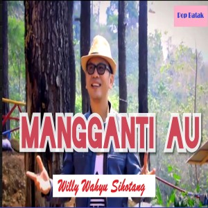 Willy Wahyu Sihotang的專輯Mangganti Au